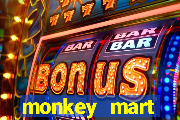 monkey mart dinheiro infinito